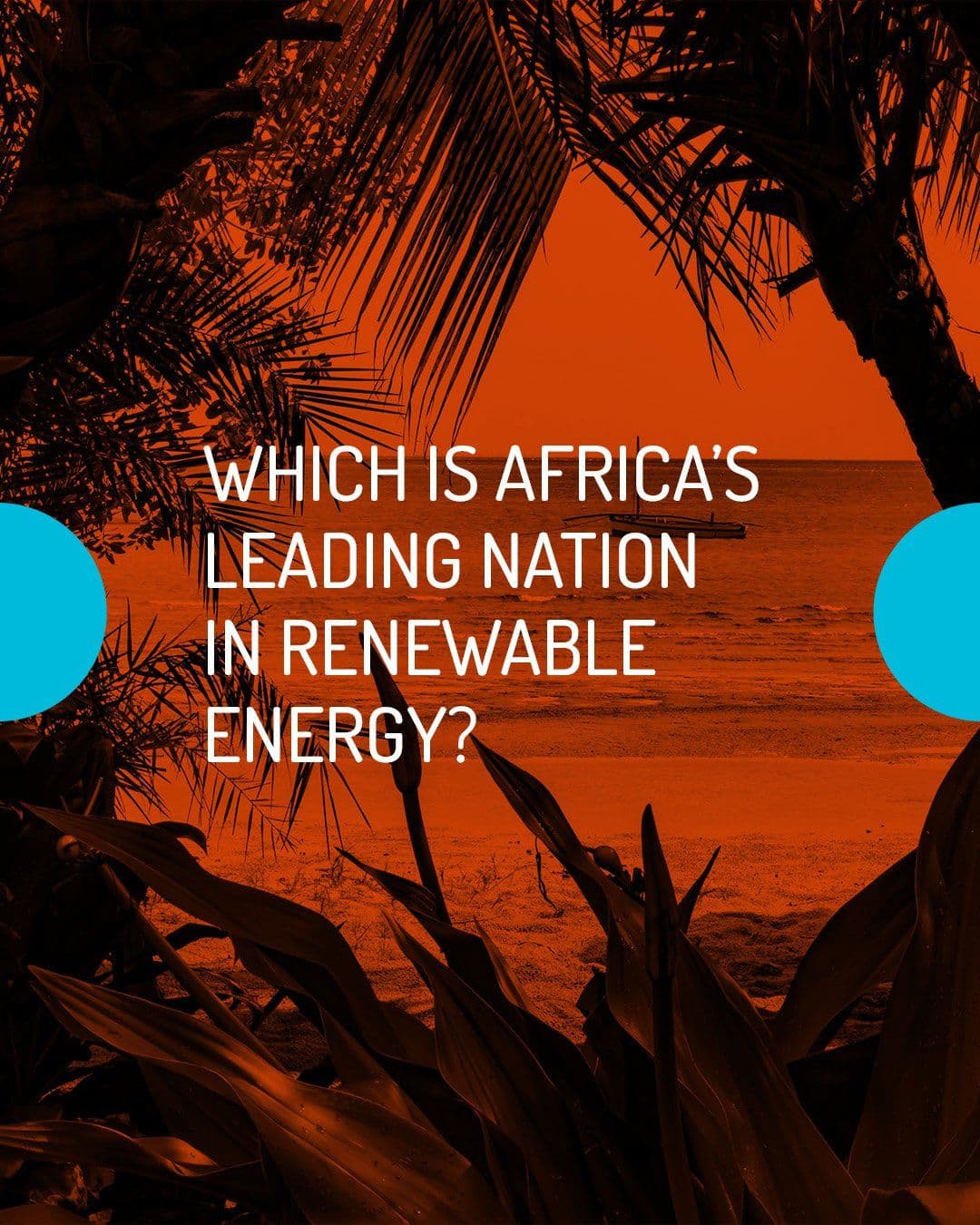 A campaign graphic reading 'Which is Africa's leading nation in renewable energy?' over a sunset photo of palm trees framing a beach.
