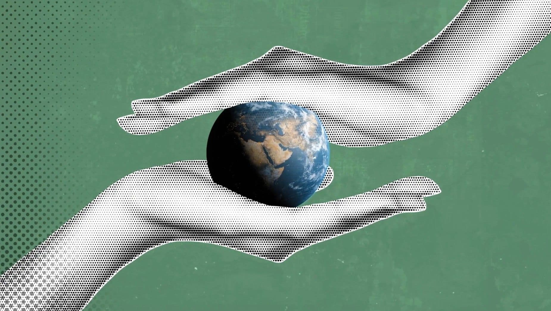 Two large halftone-rendered hands, one from above, one from below, cradle a photorealistic image of the Earth against a deep green background. The image is elemental in its simplicity: the planet held, carefully, between human hands.