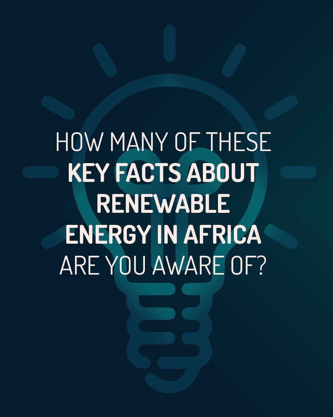 A campaign graphic reading 'How many of these key facts about renewable energy in Africa are you aware of?' over a glowing lightbulb icon on a dark teal background.