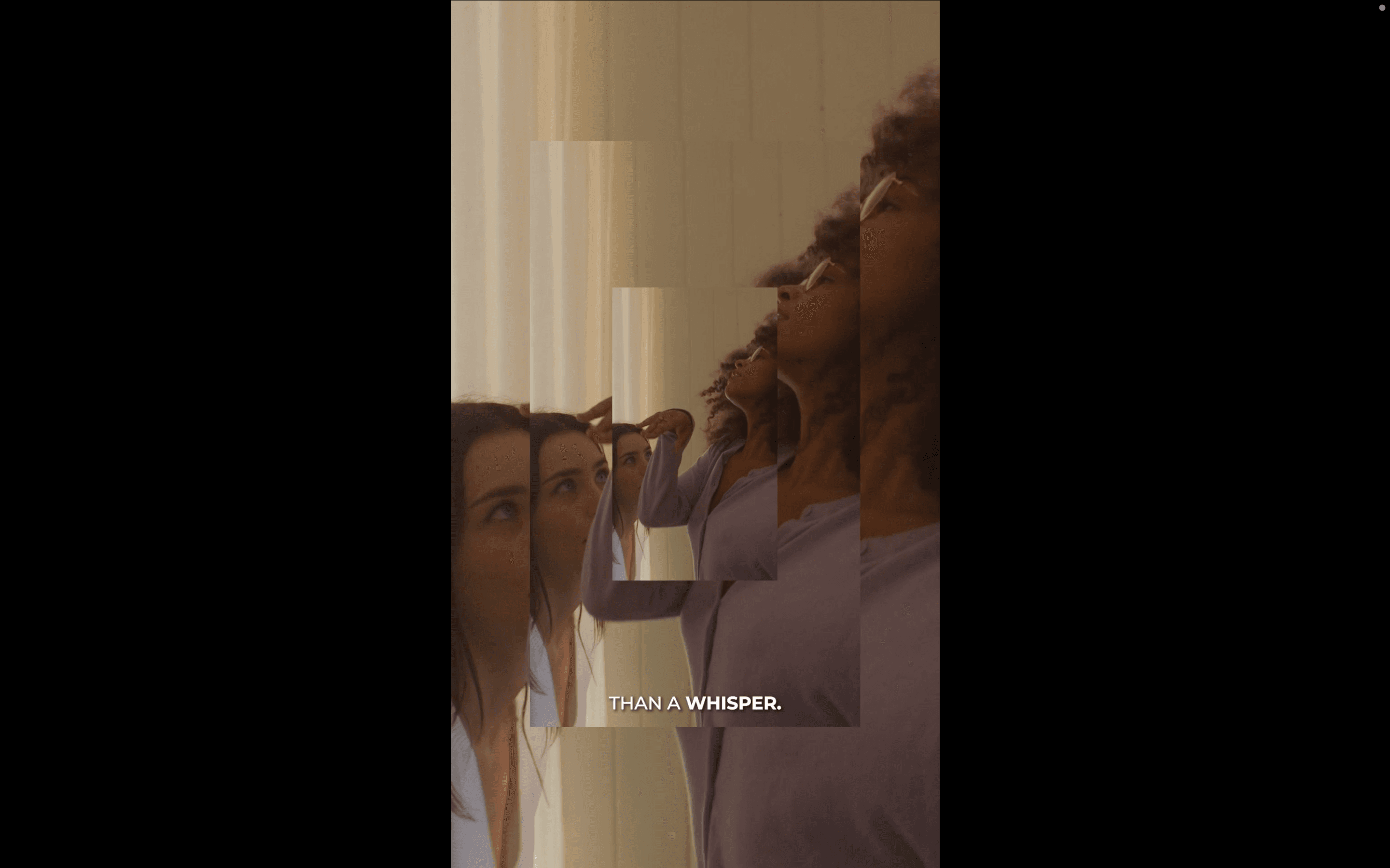 A layered, split-frame composition shows several women of different backgrounds tilting their heads upward, with the subtitle "THAN A WHISPER." overlaid. The warm, soft-lit aesthetic and fragmented framing suggest a quiet but collective awakening.