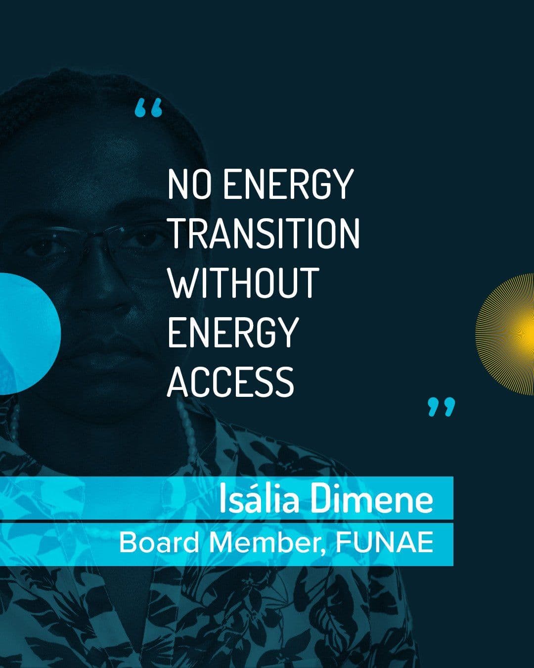 A quote graphic featuring Isália Dimene, Board Member at FUNAE: 'No energy transition without energy access.'